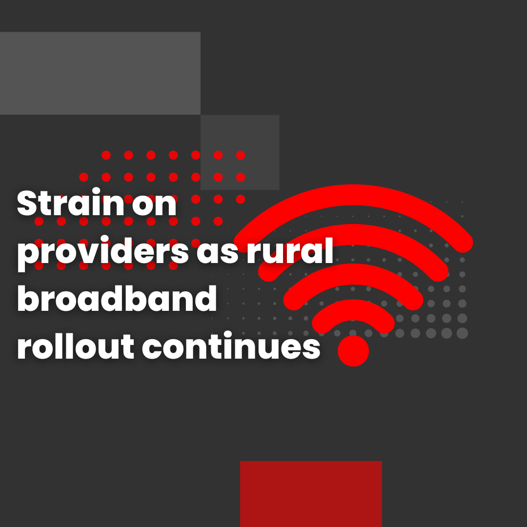 Strain on providers as rural broadband rollout continues