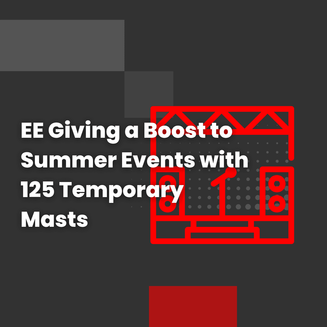 Temporary Boost EE Giving a Boost to Summer Events with 125 Temporary Masts - Airbytes