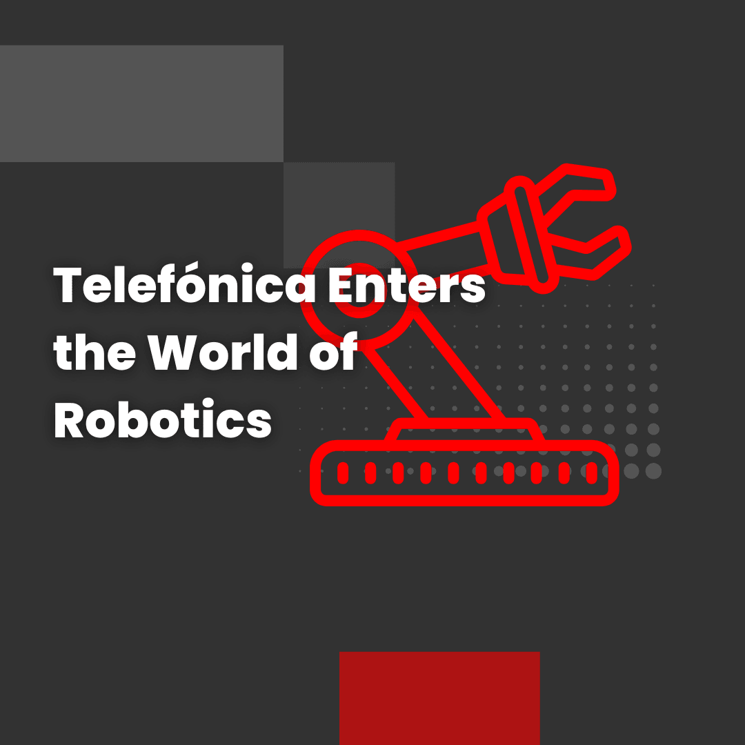 Telefónica Enters the World of Robotics