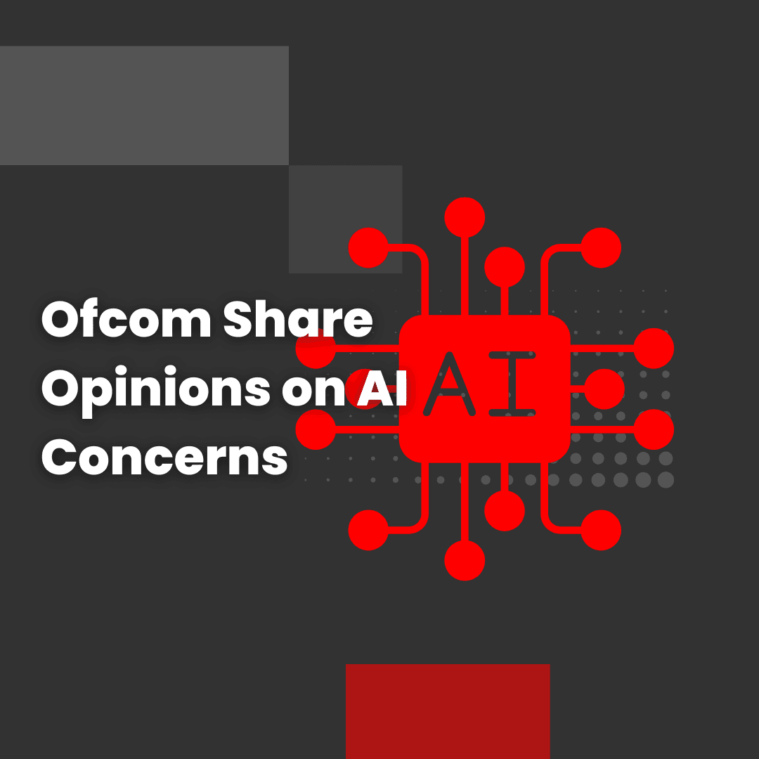 Ofcom Share Opinions on AI Concerns