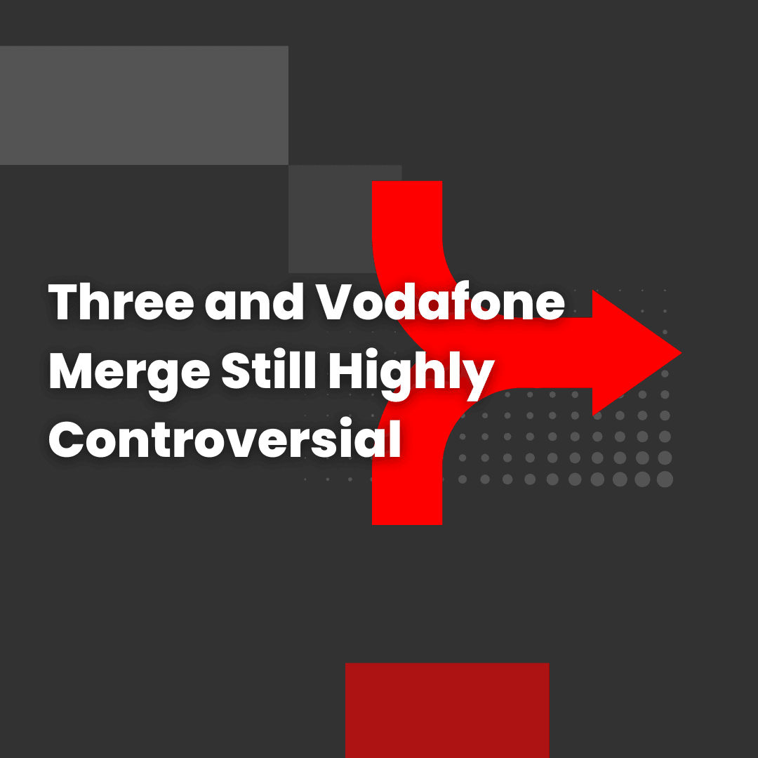 Three and Vodafone Merge Still Highly Controversial