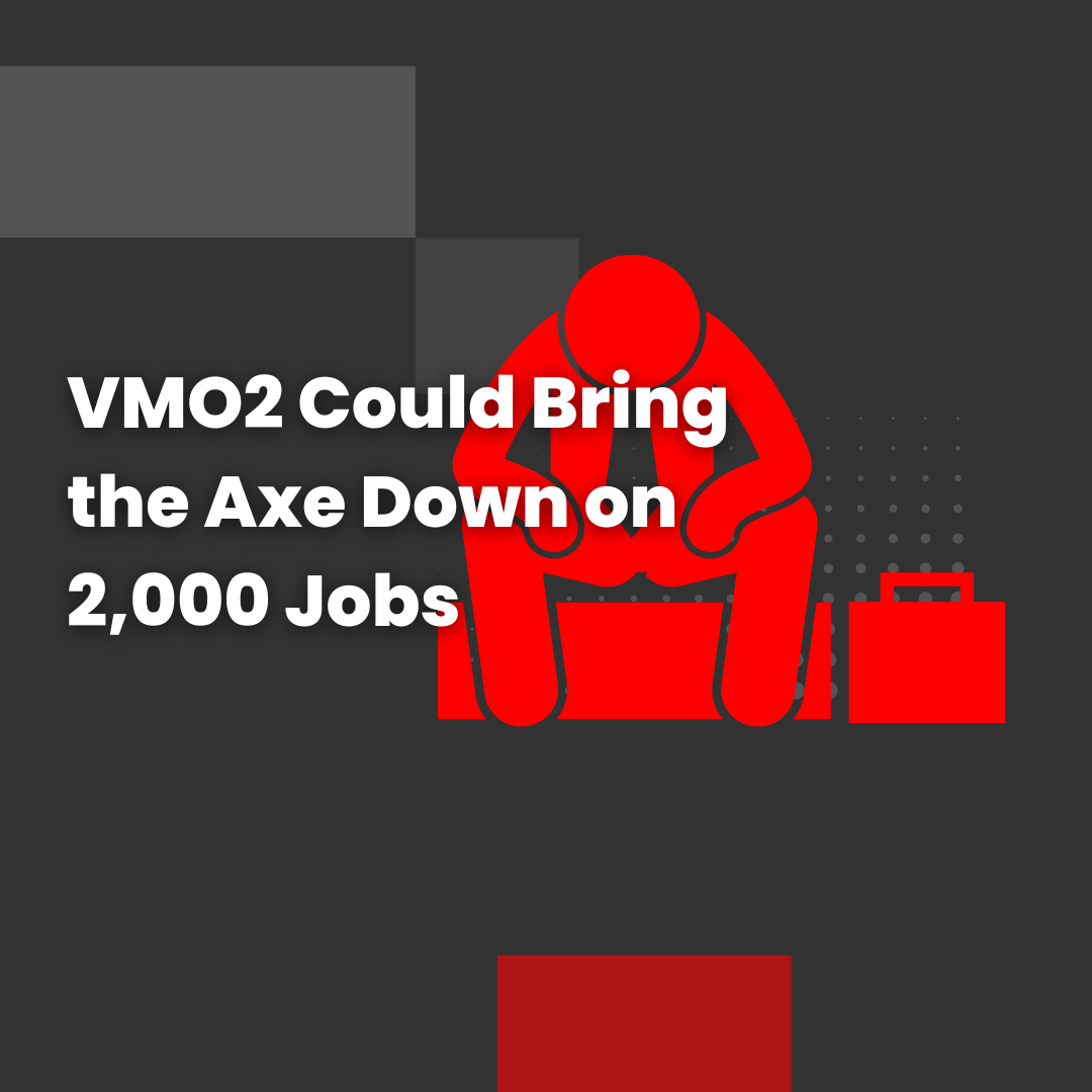 VMO2 Could Bring the Axe Down on 2,000 Jobs