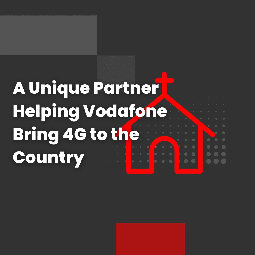 A Unique Partner Helping Vodafone Bring 4G to the Country