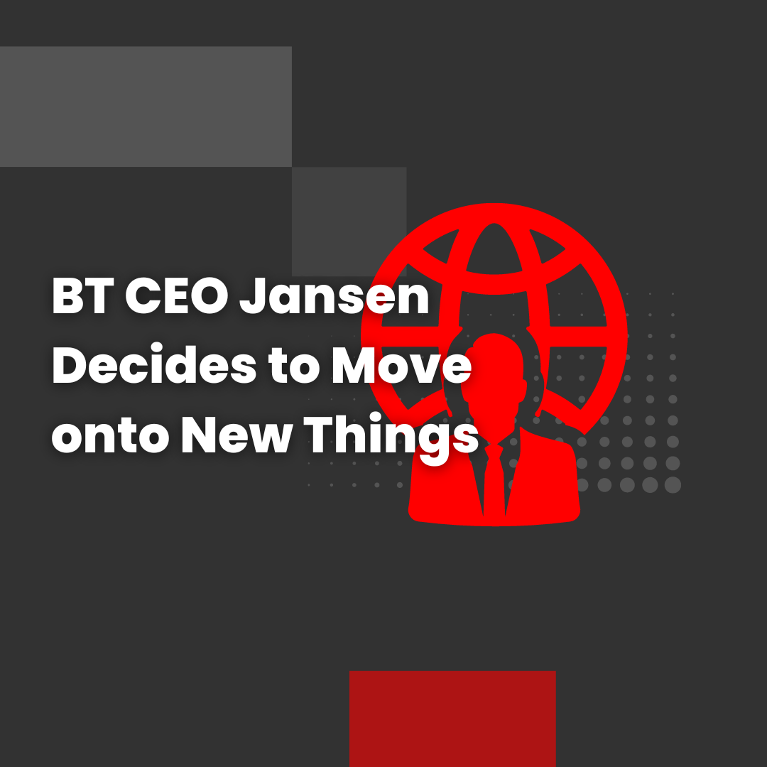 BT CEO Jansen Decides to Move onto New Things