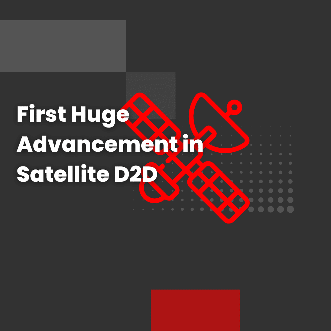 First Huge Advancement in Satellite D2D