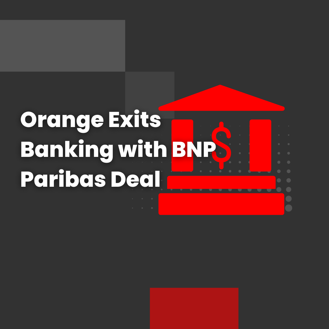 Orange Exits Banking with BNP Paribas Deal