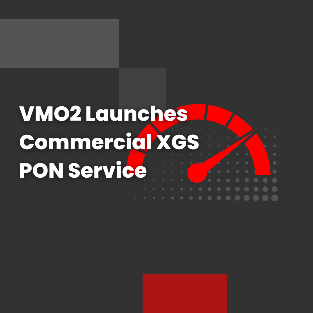 VMO2 Launches Commercial XGS PON Service