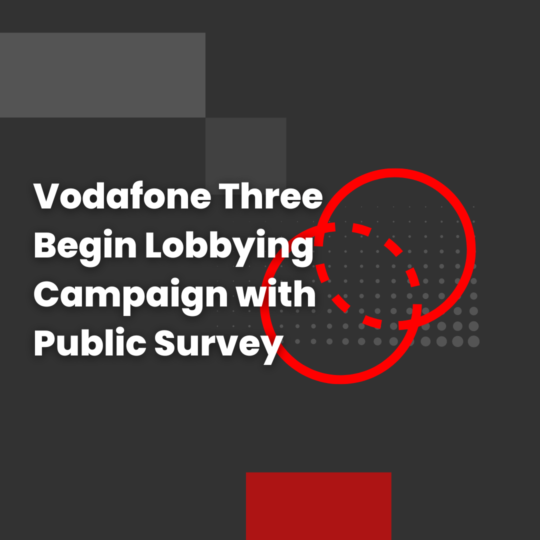 Vodafone Three Begin Lobbying Campaign with Public Survey