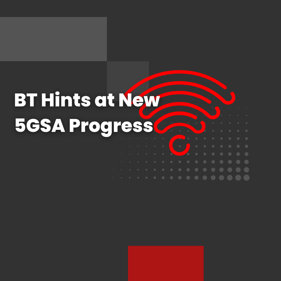 BT Hints at New 5GSA Progress