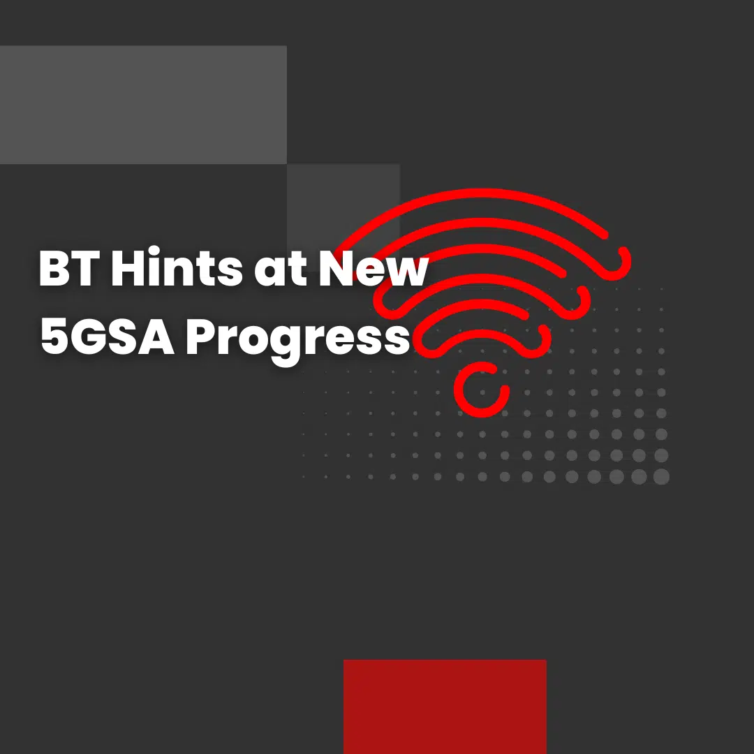 BT Hints at New 5GSA Progress