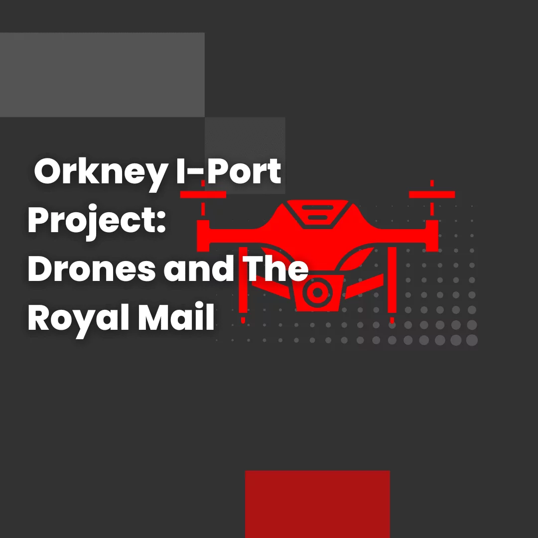 Orkney I-Port Project: Drones and The Royal Mail
